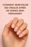 How do you strengthen brittle nails after semi-permanent?
